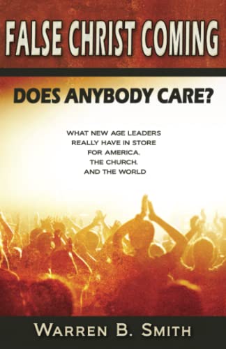 Beispielbild fr False Christ Coming: : Does Anybody Care? - What New Age leaders really have in store for America, the church, and the world zum Verkauf von WorldofBooks