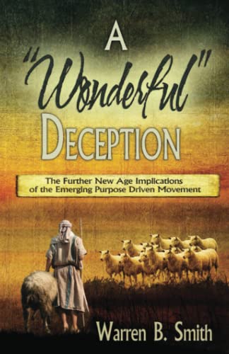 Stock image for A "Wonderful" Deception: The Further New Age Implications of the Emerging Purpose Driven Movement for sale by SecondSale