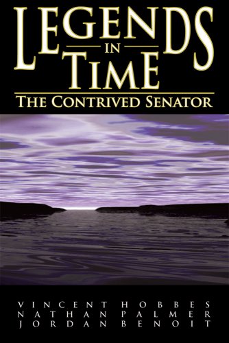 Stock image for The Contrived Senator (Legends in Time, Book 1) for sale by Irish Booksellers