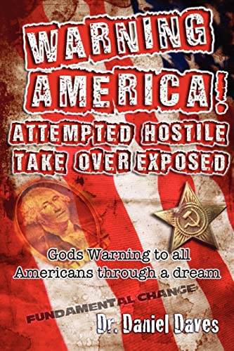 Imagen de archivo de Warning America! Attempted Hostile Take Over Exposed: Gods Warning To All Americans Through A Dream a la venta por SecondSale