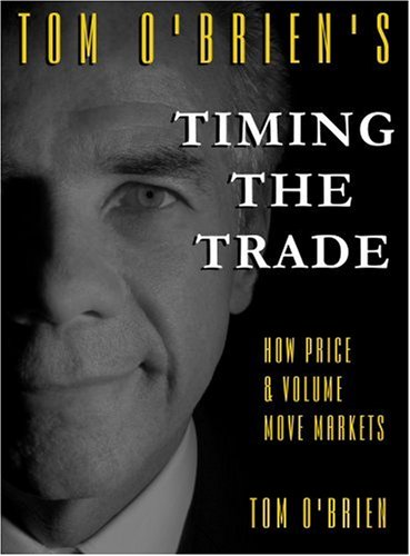 Timing the Trade: How Price and Volume Move Markets (9780976352907) by Tom O'Brien