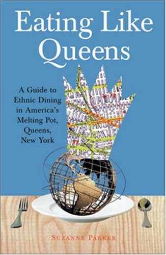 Stock image for Eating Like Queens: A Guide to Ethnic Dining in America's Melting Pot, Queens, New York for sale by SecondSale