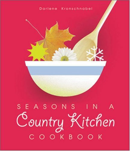 9780976353928: Seasons in a Country Kitchen Cookbook