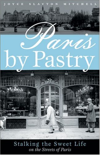 9780976353966: Paris by Pastry: Stalking the Sweet Life of the Streets of Paris [Idioma Ingls]