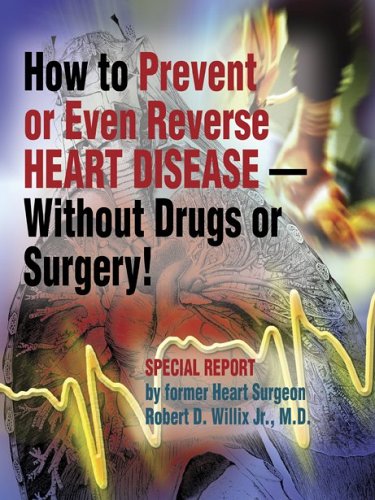 Stock image for How to Prevent or Even Reverse Heart Disease--without Drugs or Surgery! for sale by HPB-Emerald
