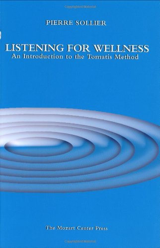 Beispielbild fr Listening for Wellness: An Introduction to the Tomatis Method zum Verkauf von Books Unplugged