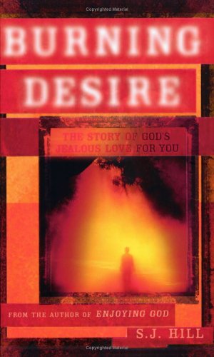 Beispielbild fr Burning Desire: The Story Of God's Jealous Love For You zum Verkauf von Wonder Book