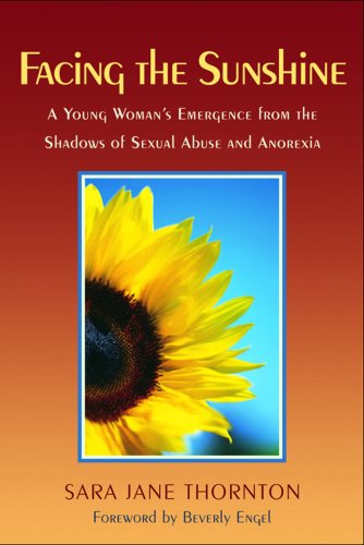 Imagen de archivo de Facing the Sunshine : A Young Women's Emergence from the Shadows of Sexual Abuse and Anorexia a la venta por Better World Books