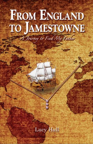 From England to Jamestowne: A Journey to Find My Father (9780976370659) by Lucy Hall