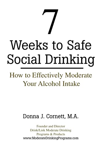 Imagen de archivo de 7 Weeks to Safe Social Drinking: How to Effectively Moderate Your Alcohol Intake a la venta por SecondSale