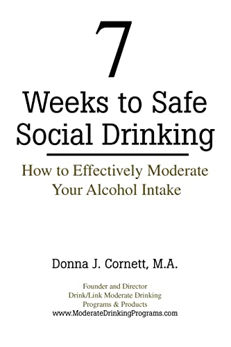 Stock image for 7 Weeks to Safe Social Drinking: How to Effectively Moderate Your Alcohol Intake for sale by SecondSale