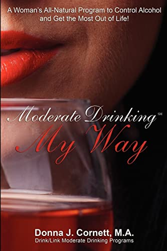 Beispielbild fr Moderate Drinking My Way: A Woman's All-Natural Program to Control Alcohol and Get the Most Out of Life! zum Verkauf von Wonder Book