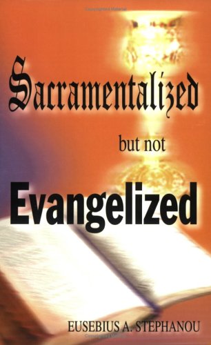 Stock image for Sacramentalized but not Evangelized for sale by Upward Bound Books