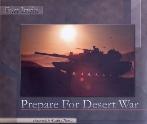 Prepare for War {A Photographic Essay of} Fort Irwin