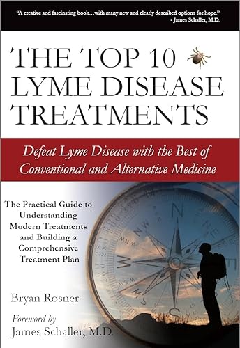 Imagen de archivo de The Top 10 Lyme Disease Treatments: Defeat Lyme Disease with the Best of Conventional and Alternative Medicine a la venta por ThriftBooks-Atlanta