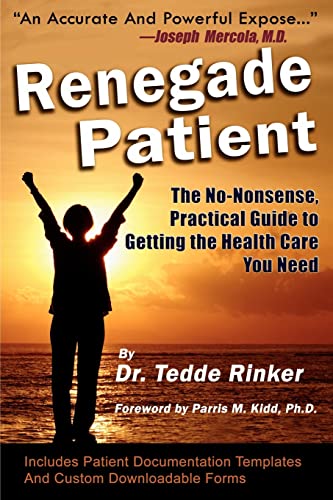 Imagen de archivo de Renegade Patient: The No-Nonsense, Practical Guide to Getting the Health Care You Need a la venta por ThriftBooks-Dallas