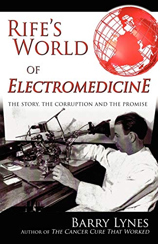 9780976379799: Rife's World of Electromedicine: The Story, the Corruption and the Promise
