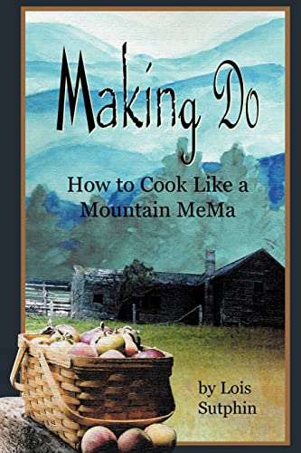 Imagen de archivo de Making Do : How to Cook Like a Mountain Mema a la venta por Better World Books