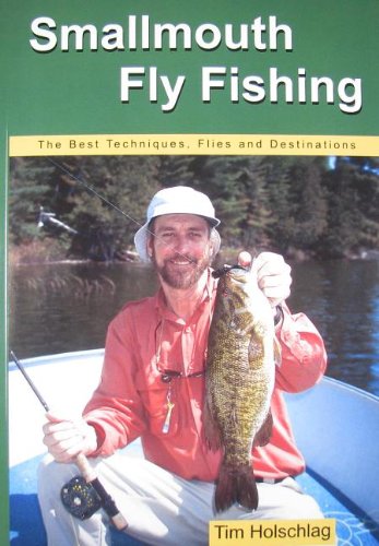 Stock image for Smallmouth Fly Fishing: The Best Techniques, Flies And Destinations for sale by McPhrey Media LLC