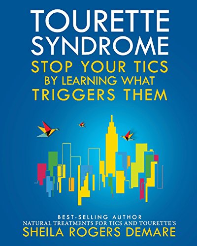 Imagen de archivo de Tourette Syndrome: Stop Your Tics by Learning What Triggers Them a la venta por Book Deals