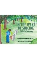 Beispielbild fr In the Wake of Suicide : A Child's Journey zum Verkauf von Better World Books