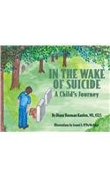 Stock image for In the Wake of Suicide : A Child's Journey for sale by Better World Books