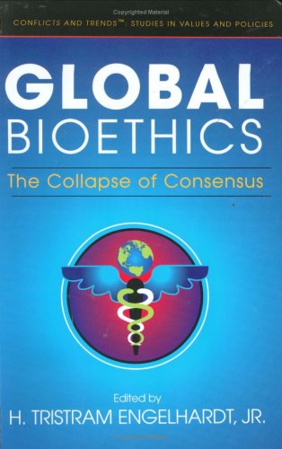 Stock image for Global Bioethics : The Collapse of Consensus for sale by Better World Books