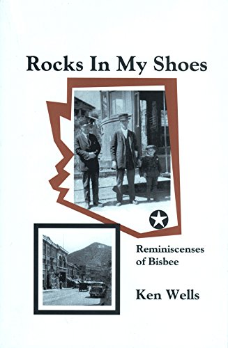 Imagen de archivo de Rocks in My Shoes: Reminiscenses of Bisbee, 1923-1943: Stories from the Observer Column a la venta por -OnTimeBooks-