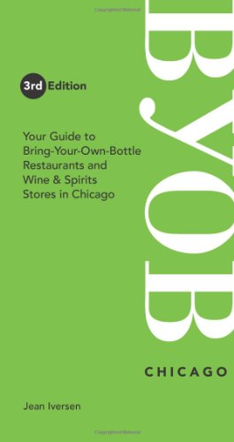 Imagen de archivo de Chicago : Your Guide to Bring-Your-Own-Bottle Restaurants and Wine and Spirits Stores in Chicago a la venta por Better World Books