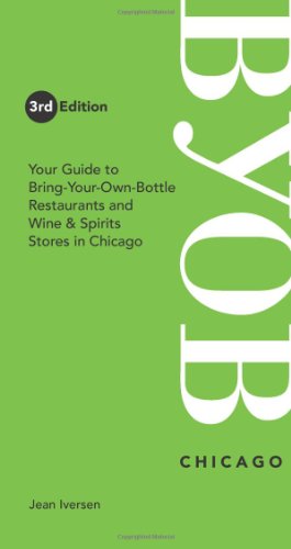 Stock image for Chicago : Your Guide to Bring-Your-Own-Bottle Restaurants and Wine and Spirits Stores in Chicago for sale by Better World Books