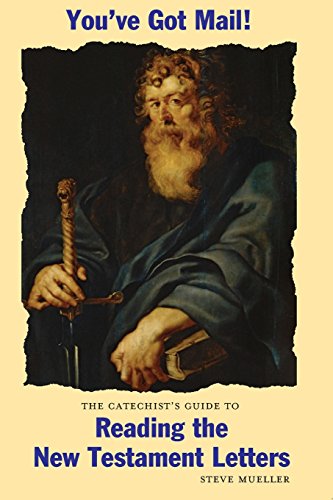 Beispielbild fr You've Got Mail!: The Catechist's Guide to Reading the New Testament Letters zum Verkauf von Lucky's Textbooks