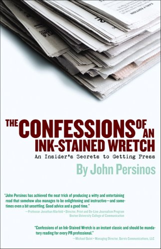 Stock image for The Confessions of an Ink-Stained Wretch: An Insider's Secrets to Getting Press for sale by Wonder Book