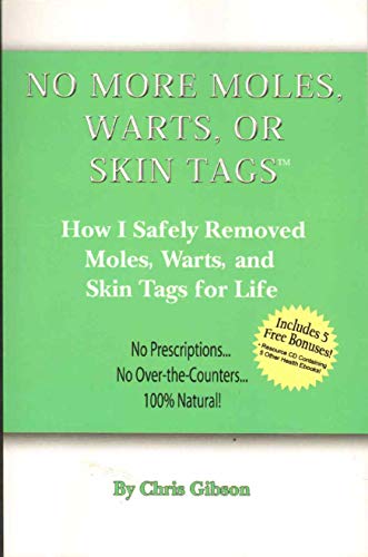 Stock image for NO MORE MOLES WARTS OR SKIN TAGS! How I Safely Removed Moles, Warts, and Skin Tags for Life for sale by Wonder Book