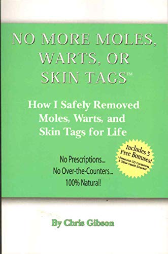 9780976427216: NO MORE MOLES WARTS OR SKIN TAGS! How I Safely Removed Moles, Warts, and Skin Tags for Life