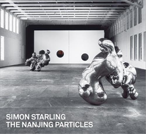 Simon Starling: The Nanjing Particles (9780976427674) by [???]