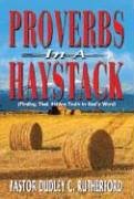 Proverbs in a Haystack: Finding That Hidden Truth in God's Word (9780976428909) by Rutherford, Dudley