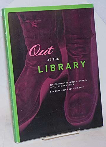 Beispielbild fr Out at the Library: Celebrating the James C. Hormel Gay & Lesbian Center: Mary Walker, Gertrude Stein, Alice B. Toklas, Barbara Gittings, Barbara Grier, Pulp Paperbacks, Pseudonyms, Poets and Artists, Poetry Books, The Cockettes, Kiki Gallery, Harry Hay, William Billings, Evander Smith, Harvey Milk, Gay Games, and More zum Verkauf von Katsumi-san Co.