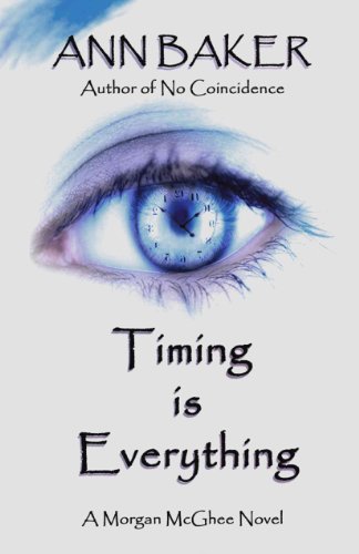 Timing is Everything: A Morgan McGhee Novel (9780976431510) by Baker, Ann