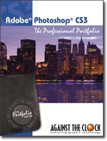 Beispielbild fr Photoshop CS3: The Professional Portfolio (The Against The Clock Portfolio Series, Volume CS3) zum Verkauf von dsmbooks