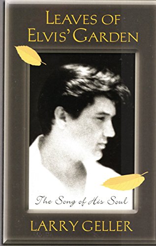 Leaves of Elvis' Garden: The Song of His Soul - Larry Geller