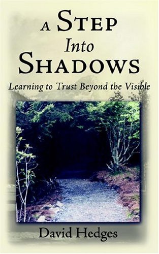 A Step Into Shadows: Learning To Trust Beyond The Visible (9780976435303) by Hedges, David