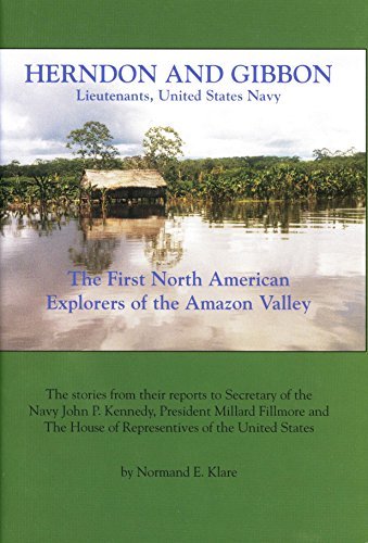 Stock image for Herndon and Gibbon, Lieutenants, United States Navy: The First North American Explorers of the Amazon Valley for sale by HPB-Red
