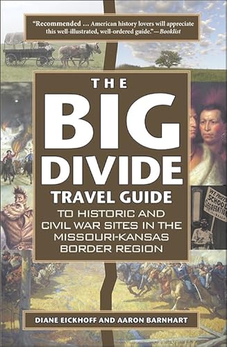 Imagen de archivo de The Big Divide Travel Guide: Historic and Civil War Sites in the Missouri-Kansas Border Region a la venta por BooksRun