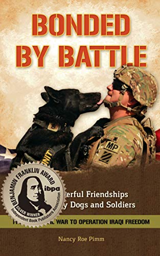 Stock image for Bonded by Battle : The Powerful Friendships of Military Dogs and Soldiers, from the Civil War to Operation Iraqi Freedom for sale by Better World Books