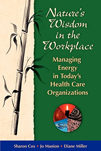 9780976443506: Nature's Wisdom in the Workplace: Managing Energy in Today's Health Care Organizations