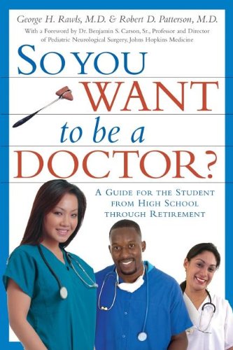 Beispielbild fr So You Want to Be a Doctor?: A Guide for the Student From High School Through Retirement zum Verkauf von BooksRun