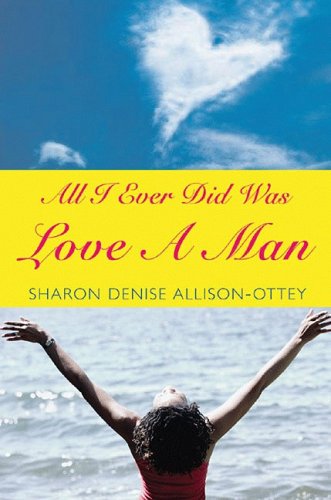 Stock image for All I Ever Did Was Love a Man for sale by Better World Books