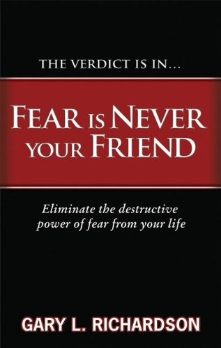 Imagen de archivo de Fear Is Never Your Friend: Eliminate the Destructive Power of Fear from Your Life a la venta por Wonder Book