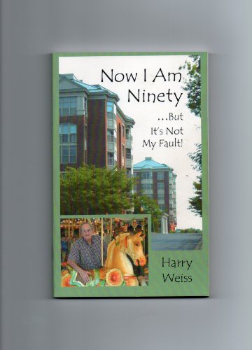 Stock image for Now I Am Ninety.But It's Not My Fault! for sale by Wonder Book