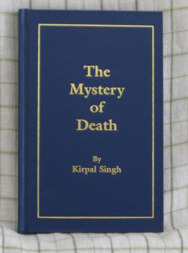 The Mystery of Death (9780976454861) by Kirpal Singh